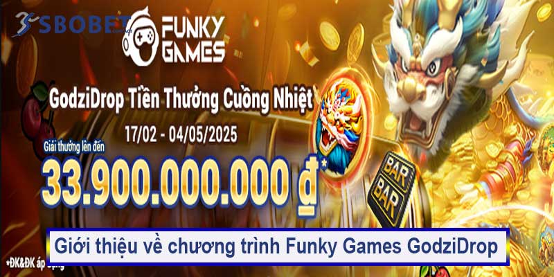 Funky Games GodziDrop tiền thưởng cuồng nhiệt Sbobet 2025 15 Giới thiệu về chương trình Funky Games GodziDrop